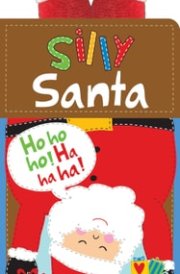Silly Santa: a Touch-And-Feel Holiday Joke Book (Perfect Christmas Gift Or Stocking Stuffer) cover image