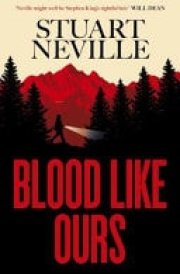 Blood Like Ours - 'Neville Might Well Be Stephen King's Rightful Heir' WILL DEAN cover image