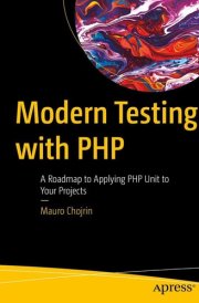 Modern Testing with PHP A Roadmap to Applying PHP Unit to Your Projects cover image