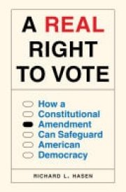 A Real Right to Vote How a Constitutional Amendment Can Safeguard American Democracy cover image