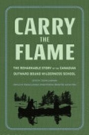 Carry the Flame The Remarkable Story of the Canadian Outward Bound Wilderness School cover image