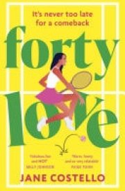 Forty Love the laugh-out-loud romantic comedy for the Menopausing audience! cover image