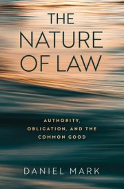 The Nature of Law Authority, Obligation, and the Common Good cover image