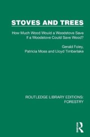 Stoves and Trees: How Much Wood Would a Woodstove Save If a Woodstove Could Save Wood? (Routledge Library Editions: Forestry) cover image