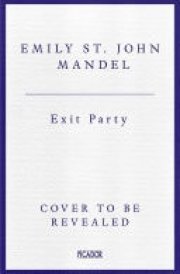 Exit Party the brand new novel from the bestselling author of Station Eleven cover image