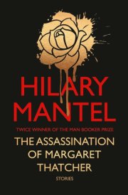 The Assassination of Margaret Thatcher And Other Stories cover image