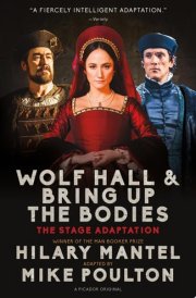 Wolf Hall & Bring Up the Bodies: The Stage Adaptation cover image