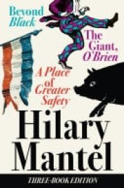 Three-Book Edition: A Place of Greater Safety; Beyond Black; The Giant O’Brien cover image