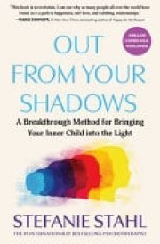 Out From Your Shadows The Step-by-Step Method for Bringing Your Inner Child into the Light cover image