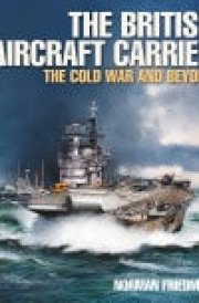 The British Aircraft Carrier The Cold War and Beyond cover image