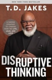 Disruptive Thinking A Daring Strategy to Change How We Live, Lead, and Love cover image