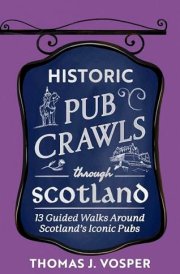 Historic Pub Crawls Through Scotland - 13 Guided Walks Around Scotland's Iconic Pubs and Landmarks cover image