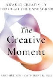 The Creative Moment Awaken Creativity Through the Enneagram cover image