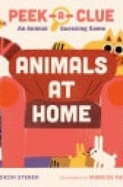 Peek-a-Clue: Animals at Home An Animal Guessing Game cover image