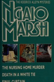 The Alleyn Mysteries The Nursing Home Murder; Death in a White Tie; Final Curtain cover image