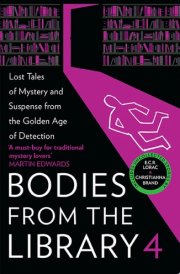 Bodies from the Library 4: Lost Tales of Mystery and Suspense from the Golden Age of Detection cover image