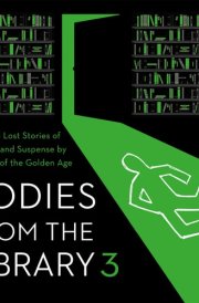 Bodies from the Library 3: Forgotten Stories of Mystery and Suspense by the Queens of Crime and Other Masters of Golden Age Detective (The Bodies From the Library Series) cover image