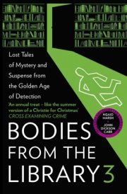Bodies from the Library 3: Lost Tales of Mystery and Suspense from the Golden Age of Detection cover image