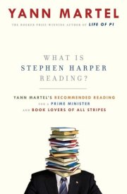 What Is Stephen Harper Reading? Yann Martel's Recommended Reading for a Prime Minister and Book Lovers of All Stripes cover image