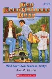 Mind Your Own Business, Kristy! (The Baby-Sitters Club #107) cover image