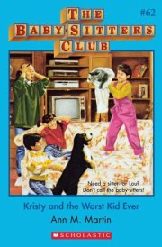 Kristy and the Worst Kid Ever (The Baby-Sitters Club #62) cover image