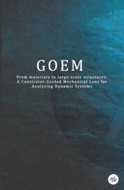 GOEM: From materials to large-scale structures: A Constraint-Guided Mechanical Lens for Analyzing Dynamic Systems cover image
