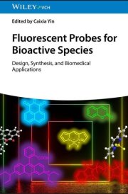 Fluorescent Probes for Bioactive Species - Design, Synthesis, and Biomedical Applications cover image