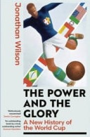 The Power and the Glory A New History of the World Cup cover image