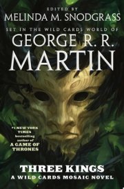Three Kings A Wild Cards Mosaic Novel (Book Two of the British Arc) cover image