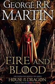 Fire and Blood The Inspiration for HBO's House of the Dragon [TV-Tie-In] cover image