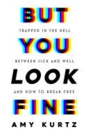 But You Look Fine Trapped in the Hell Between Sick and Well and How To Break Free cover image