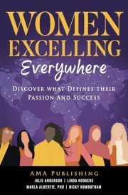 Women Excelling Everywhere: Discover What Defines Their Passion And Success cover image