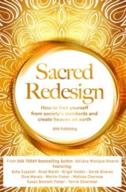 Sacred Redesign: How to free yourself from society's standards and create heaven on earth cover image