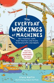 The Everyday Workings of Machines How Machines Work, from Toasters and Trains to Hovercrafts and Robots cover image