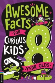 Awesome Facts for Curious Kids: 8 Year Olds cover image