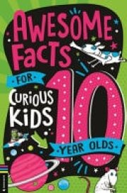 Awesome Facts for Curious Kids: 10 Year Olds cover image
