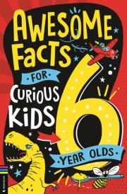 Awesome Facts for Curious Kids: 6 Year Olds cover image