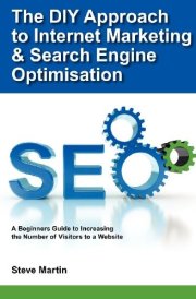 The DIY Approach to Internet Marketing and Search Engine Optimisation A Beginners Guide to Increasing the Number of Visitors to a Website cover image