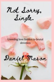 Not Sorry, Single: Unveiling love hidden in brutal devotion cover image