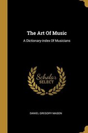 The Art Of Music A Dictionary-index Of Musicians cover image