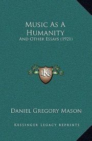 Music As A Humanity: And Other Essays (1921) cover image