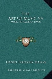 The Art Of Music V4: Music In America (1915) cover image