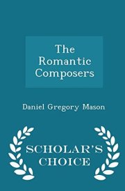 The Romantic Composers - Scholar's Choice Edition cover image