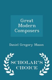 Great Modern Composers - Scholar's Choice Edition cover image