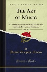 The Art of Music, Vol. 11 Of 14 A Comprehensive Library of Information for Music Lovers and Musicians (Classic Reprint) cover image
