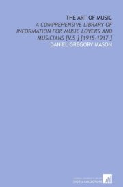 The Art of Music: A Comprehensive Library of Information for Music Lovers and Musicians [V.5 ] [1915-1917 ] cover image