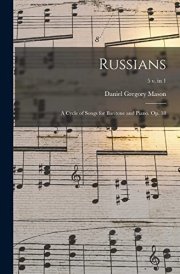 Russians; a Cycle of Songs for Baritone and Piano. Op. 18; 5 V. in 1 cover image