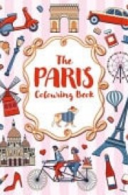 The Paris Colouring Book - A Colourful and Creative Journey Through One of the World's Most Mesmerizing Cities cover image