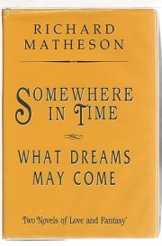 Somewhere in Time ; What Dreams May Come Two Novels of Love and Fantasy cover image
