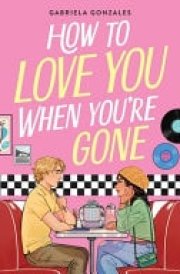 How to Love You When You're Gone cover image